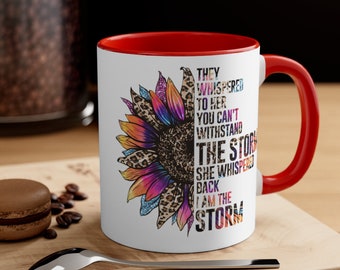 Women Empowerment Accent Coffee Mug 110z -They Whispered to Her, You Cannot Withstand the Storm She Whispered Back I Am The Storm, Floral