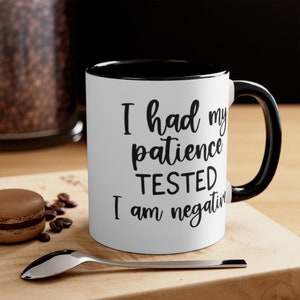Patience Mug 11oz- Sarcasm Gift, Sarcasm Mug, Sarcastic Mug, Sarcastic Gift, Friend Mug, Friend Gift, Gift for Friend, Multiple Colors