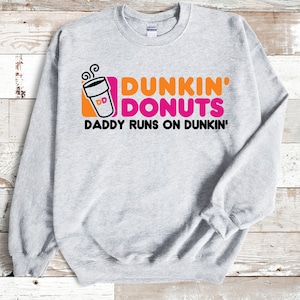 Daddy Runs on Dunkin&#39; Sweatshirt - Unisex Heavy Blend Crewneck Sweatshirt, Funny Coffee Lover Shirt, Dad Needs Caffeine