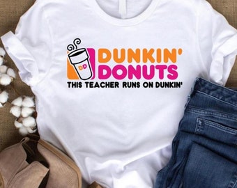 This Teacher Runs on Dunkin&#39; - Dunkin Donuts, Funny Tshirt, Coffee Lover, Macchiato, Coffee Enthusiast, Caffeine Addict, Teacher Gift