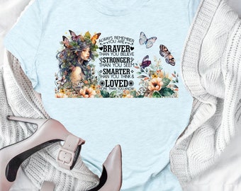 Always Remember You Are Stronger, Braver, Smarter and Loved Shirt - Unisex Jersey Short Sleeve Tee, Inspirational Shirt, Self Love Shirt