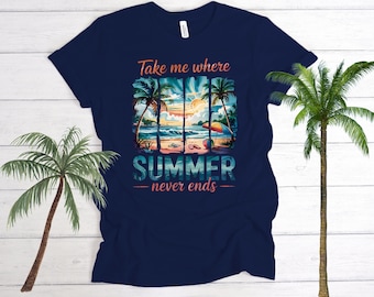 Maglietta Summer Vibes - Portami dove l'estate non finisce mai, maglietta da vacanza, regalo per gli amanti della spiaggia, maglietta da viaggio, abbigliamento casual estivo, maglietta unisex