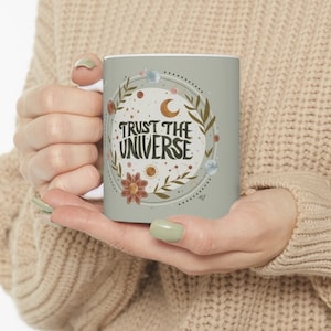 TRUST THE UNIVERSE - Ceramic Coffee Mug 11oz, Inspirational Mug, Law of Attraction, Manifestation Mantra, Positive Affirmation