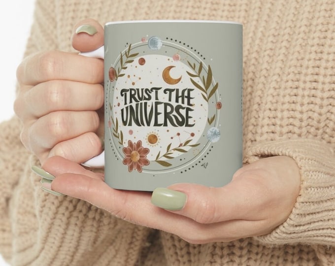TRUST THE UNIVERSE - Ceramic Coffee Mug 11oz, Inspirational Mug, Law of Attraction, Manifestation Mantra, Positive Affirmation