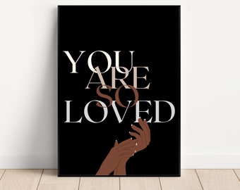 Daily Affirmations, You Are So Love Printable Wall Art, Modern wall art print, Black Woman Art, Motivational Poster, Quote Wall Art