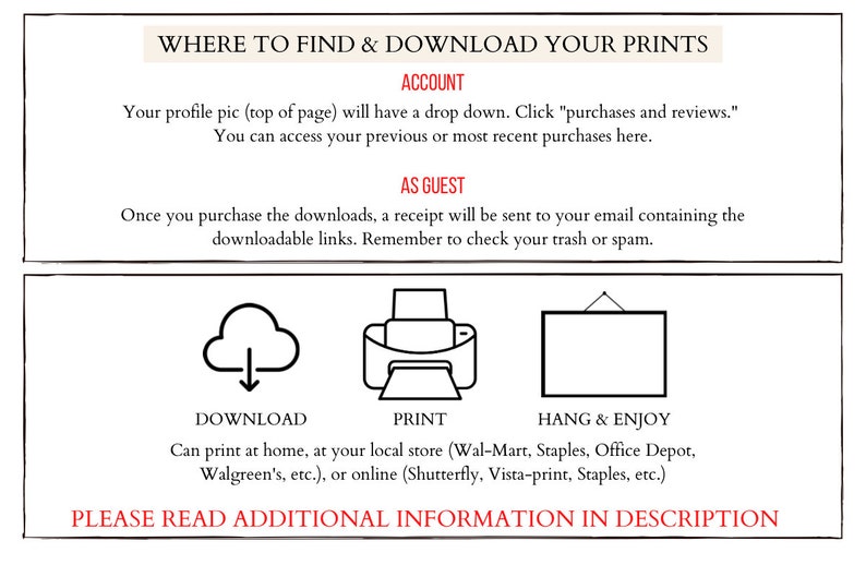 May include: A black and white graphic illustration showing where to find and download your prints. The illustration shows a cloud with a download arrow, a printer, and a picture frame. The text says "Where to find and download your prints", "Account", "As Guest", "Download", "Print", "Hang & Enjoy", and "Please read additional information in description".