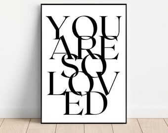 You Are So Love Art Print, Positive Affirmation, Quote Wall Art, Black And White Art, Printable Quote, Downloadable Art, Motivational Poster
