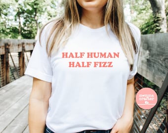 Fizz Sticks Shirt, Fizz Shirt, Bon Babe Shirt, Arbonne Shirt, Half Human Half Fizz Shirt, Birthday Gift for Her, Fizz Me Shirt, Fizz Tank