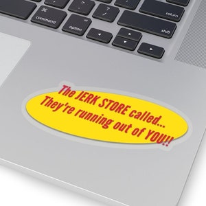 De Jerk Store genaamd... Ze raken op van JOU!! - Seinfeld - Sticker