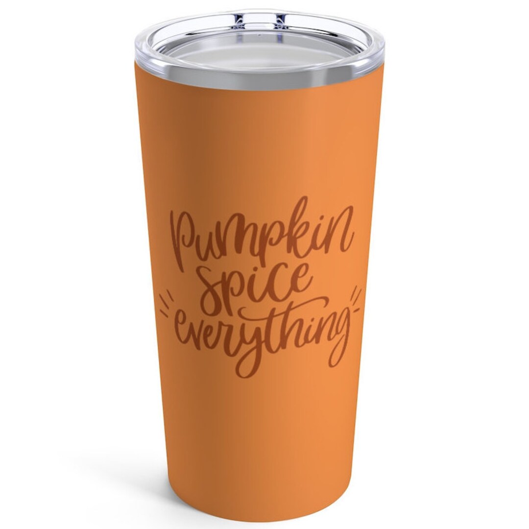 Pumpkin Spice 'everything' Orange Tumbler 20oz Stainless Steel Etsy