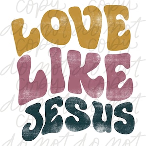 Love Like Jesus PNG - Jesus PNG - Jesus Shirt Design - Hippie Jesus PNG - Jesus Is Love Deisgn - Jesus Shirt