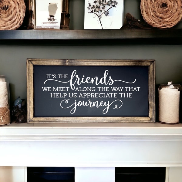 It’s the friends we meet along the way black reverse canvas sign/ friends decor/ friends gift / friendship