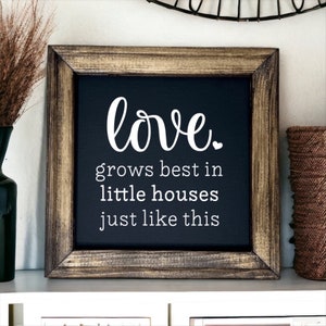 Love grows best in little houses just like this ,black reverse canvas sign |entryway | Living room | family wall |shelf decor