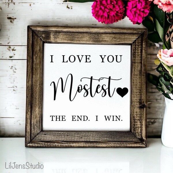 I Love You Mostest  heart. The End. I Win Reverse canvas sign | Love Sign| I Love You Most Sign| Couples Sign| Framed reverse Canvas sign