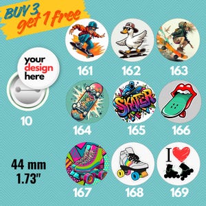 May include: A collection of 44 mm (1.73") round buttons with various designs. The buttons feature illustrations of skateboarding, roller skating, and customizable text. The text "BUY 3 get 1 free" is visible. One button has the text "your design here".