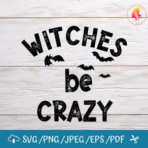Halloween Svg, Witches Be Crazy  Svg, Svg  files for cricut / Instant Download Fot Cricut Design Space