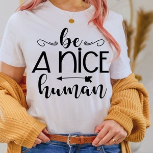 Be A Nice Human SVG, Inspirational Quote svg, Kind Human svg , SVG files for cricut / Instant Download Fot Cricut Design Space