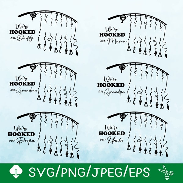 Hooked On Daddy, Hooked On Papa, Mama,Grandma,Grandpa,Uncle for 6 Name SVG,  SVG files for cricut / Instant Download Fot Cricut Design Space