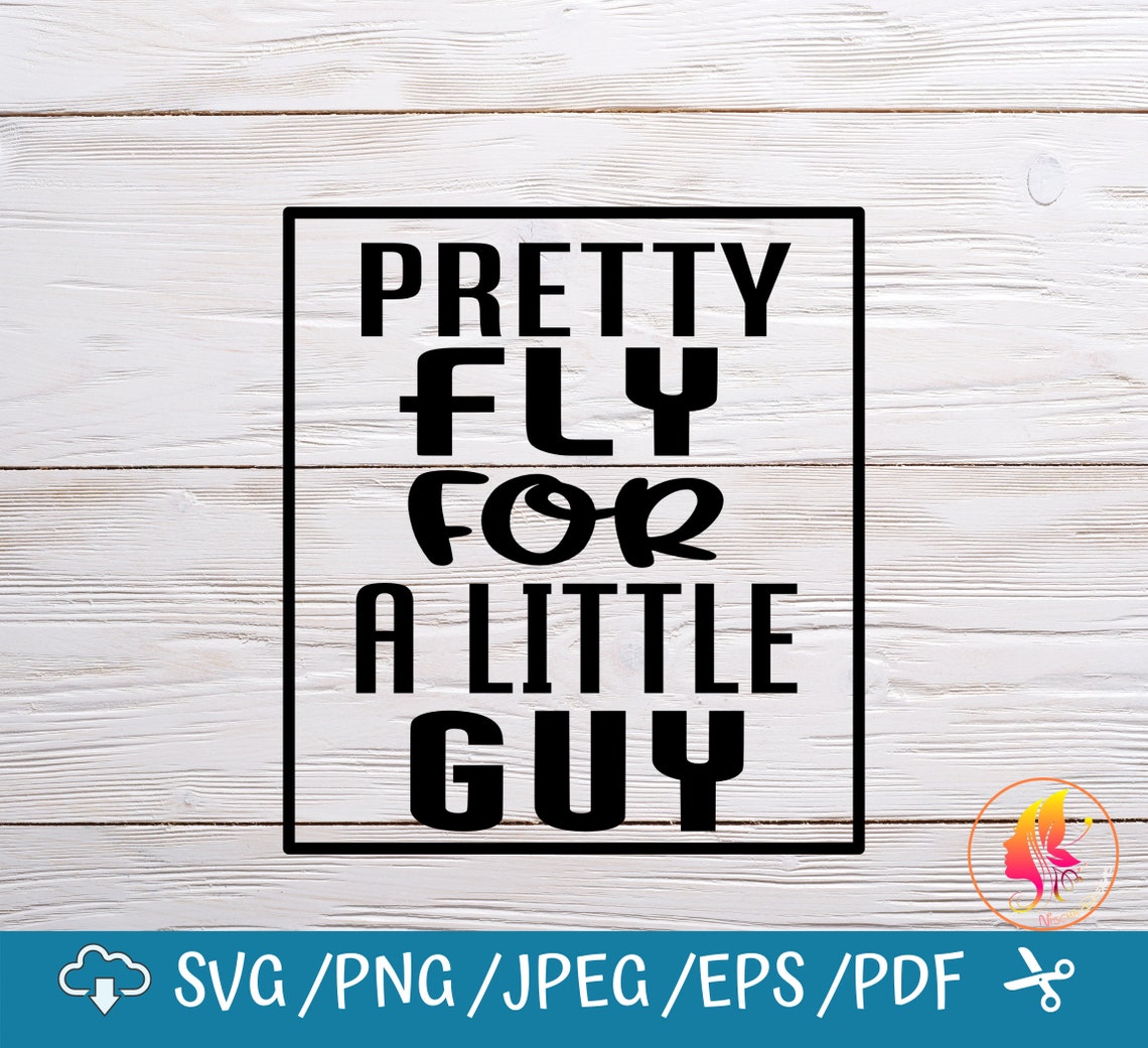 Pretty Fly for a Little Guy Svg Svg for Cricut / Instant - Etsy