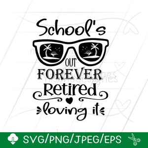 School's Out Forever Retired & Loving It Svg-, SVG-bestanden voor de cricut / Instant Download voor Cricut-ontwerpruimte