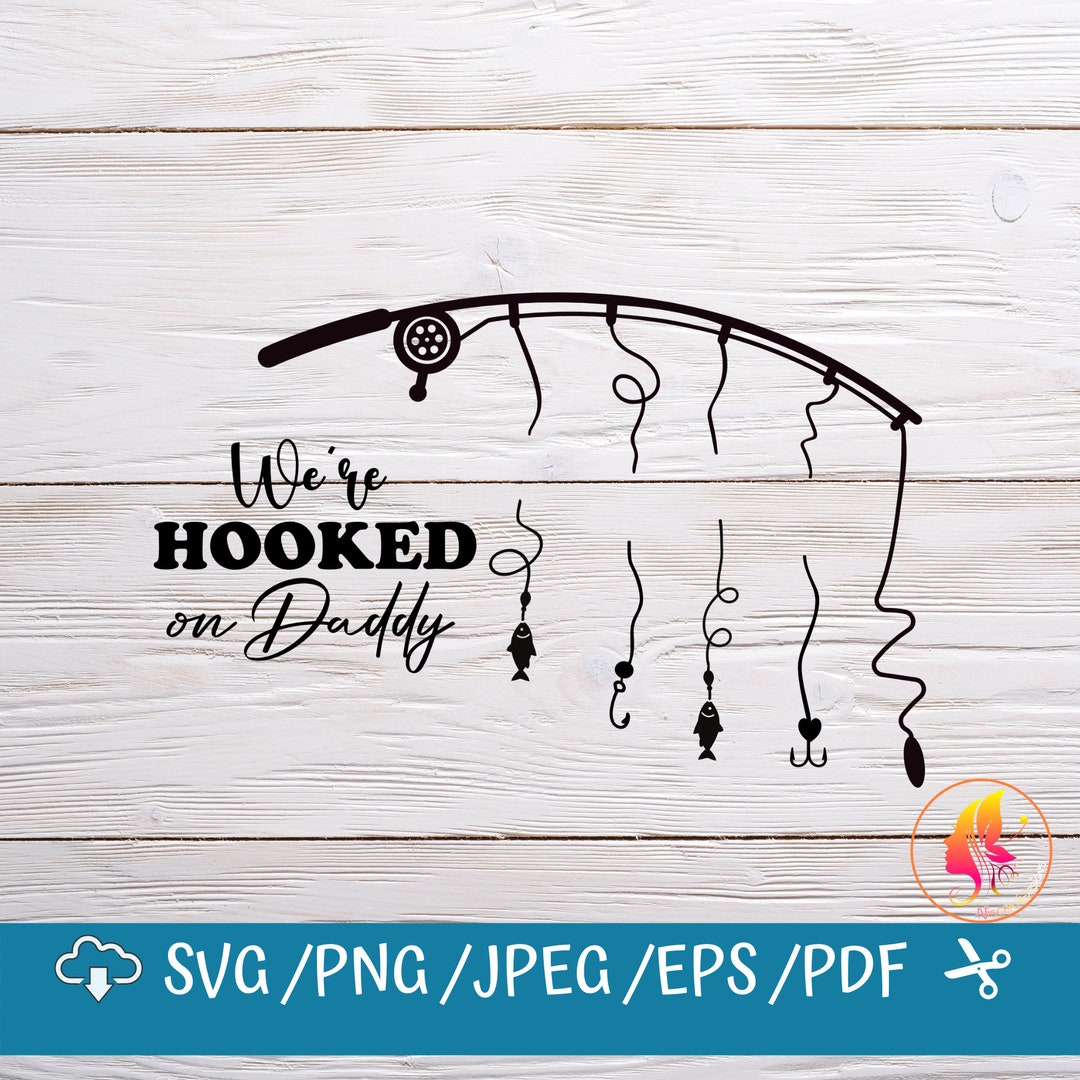 Hooked on Daddy SVG, SVG Files for Cricut / Instant Download Fot Cricut