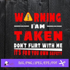 Advertencia que estoy tomado No coquetear me Svg , archivos SVG para cricut / Descarga instantánea Fot Cricut Design Space