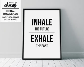 Inhale the future, Exhale the past digital print - Relaxation Gifts - Meditation Wall Art - Minimalist Print - Yoga Print