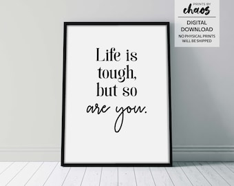 Life is tough but so are you Digital Print - Motivational Wall Art - Inspirational Quote - Mental Health Art - Printable Quote - Teen Room