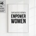 Empowered Women Empower Women Printable Art Feminism Print Girl Power ...