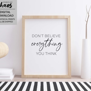 Don&#39;t Believe Everything You Think Digital Print - Motiverende kunst aan de muur - Inspirerende quote - Kunst van de geestelijke gezondheid - Psychologie Kunst