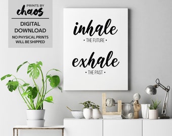 Inhale the future, Exhale the past digital print - Relaxation Gifts - Meditation Wall Art - Minimalist Print - Yoga Print