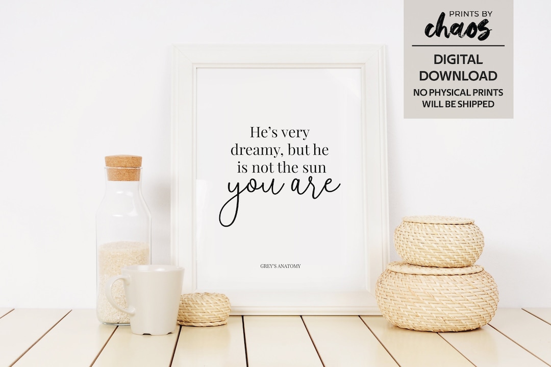 Grey's Anatomy Print - "he's Very Dreamy, but He is Not the Sun. You