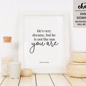 Grey&#39;s Anatomy Print - &quot;He&#39;s very dreamy, but he is not the sun. You are&quot; Cristina Yang Quote, TV Show Printable, Love Quote Poster