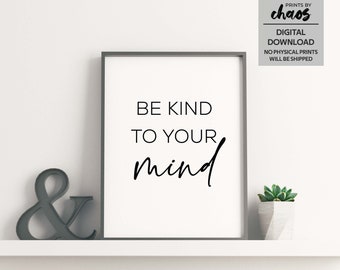 Be Kind To Your Mind Digital Print - Motivational Wall Art - Inspirational Quote - Positive Quotes - Mental Health Art - Psychology Art