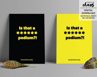 Is that a ****** podium?! - Daniel Ricciardo Quote, Sports Inspirational Print, Formula One Wall Art, Renault Print, Racing Wall Art