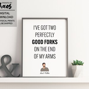 New Girl Print - &quot;I&#39;ve Got Two Perfectly Good Forks On The End Of My Arms&quot; - Nick Miller Quote, TV Show Printable, Kitchen Funny Poster