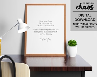 Grey&#39;s Anatomy Print - &quot;Have some fire. Be unstoppable.  Be a force of nature&quot; Cristina Yang Quote, TV Show Printable, Motivational Prints