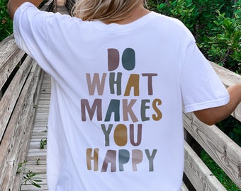 Faire ce qui vous rend heureux chemise chemise tendance esthétique chemise surdimensionnée Pinterest chemise mots sur chemise arrière VSCO Girl Fun vêtements à la mode