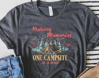 Camping Shirt, Making Memories One Campsite at a Time, Road Trip Shirt, Summer Vacation Shirt, Traveling, Family Camping, Camping Gift