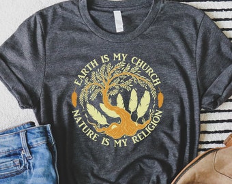 Earth Is My Church, Nature Is My Religion, Hiking Shirt, Nature Lover Gift, Forest T-shirt, Wanderlust Tee, Camp Fire Shirt, Nature Worship