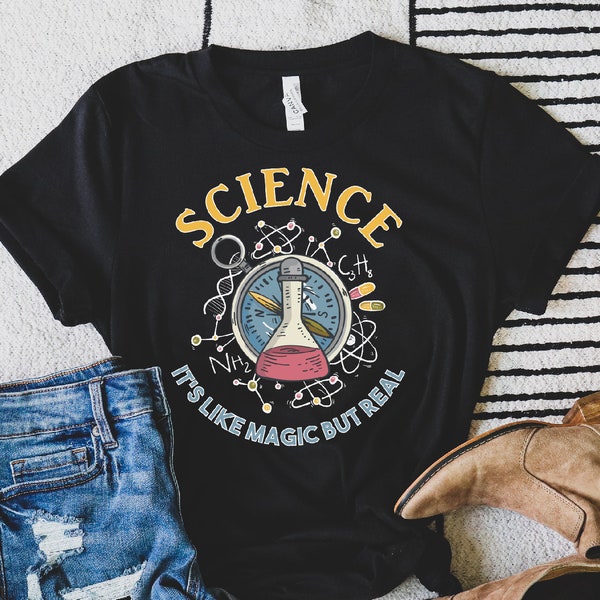 Science Shirt, Science Its Like Magic but Real, Science Teacher Shirt, Science Lover T-shirt, Unisex Tee