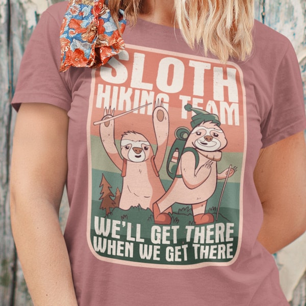 Hiking Shirt, Sloth Shirt, Sloth Hiker, Funny Shirt, Hiking Gift Shirts for Women, Womens Shirts, Graphic Tee, Gift for Her, T Shirt, TShirt