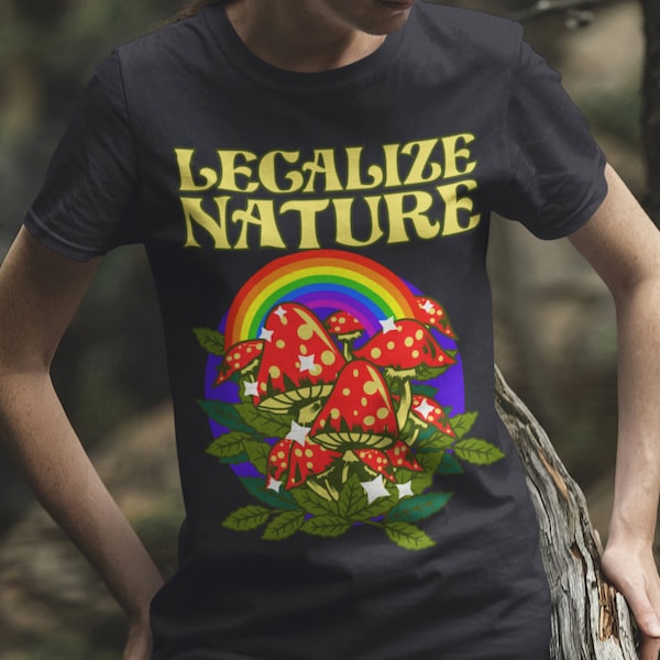 Legalize Nature Shirt, Funny Mushroom Shirt, Magic Mushroom, Mycology Shirt, Mycologist Gift, Hippie Clothes