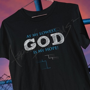 At My Lowest God Is My Hope Motivational and Inspirational Christian Shirt, Religious Shirt, Jesus shirt, Christian Gift