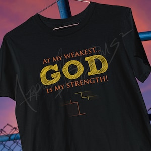 At My Weakest God Is My Strength Motivational and Inspirational Christian Shirt, Religious Shirt, Jesus shirt, Christian Gift