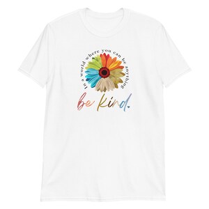 Be Kind Shirt, In A World Where You Can Be Anything Be Kind! Be Kind Unisex Short-Sleeve T-Shirt, Bee Kind Shirt