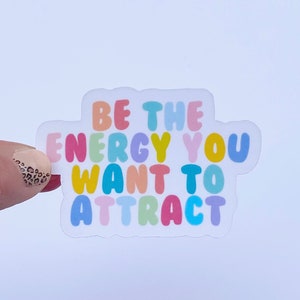 Positive Quotes Sticker | Be The Energy You Want To Attract | Colorful Affirmation Stickers