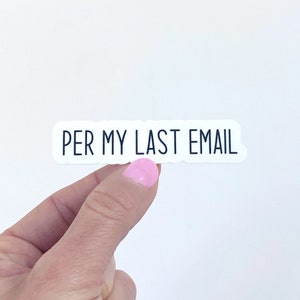 Humorous Sticker | Per My Last Email