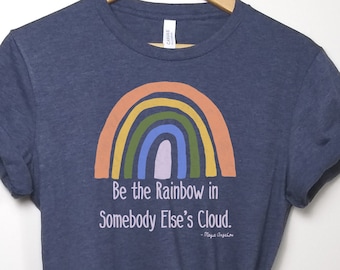Maya Angelou Quote Shirt, Gift for Teacher, Inspirational Tee, Be Kind, Uplifting Tshirt, Women’s Tshirt, Rainbow Shirts, Be the Rainbow