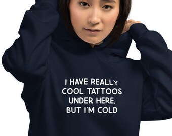 NAVY BLUE I Have Really Cool Tattoos Under Here But Im Cold *navy blue* Unisex Hoodie, Blue Sweatshirt, Streetwear, Got Ink Clothes